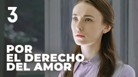 Por el derecho del amor | Parte 3